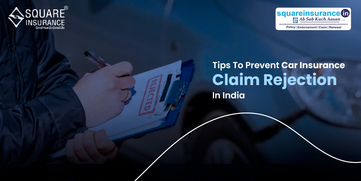Tips to Prevent Car Insurance Claim Rejection in India